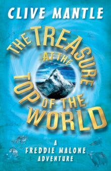 A Freddie Malone Adventure  The Treasure at the Top of the World - Clive Mantle; Patrick Knowles; Angela Hewitt (Paperback) 24-05-2018 Winner of The People's Book Prize 2019 (UK).