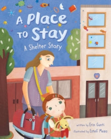 A Place to Stay: A Shelter Story - Erin Gunti; Esteli Meza (Paperback) 20-08-2019 