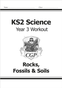KS2 Science Year Three Workout: Rocks, Fossils & Soils - CGP Books; CGP Books (Paperback) 22-05-2014 