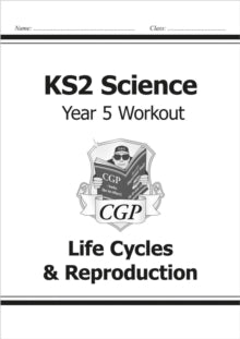KS2 Science Year Five Workout: Life Cycles & Reproduction - CGP Books; CGP Books (Paperback) 22-05-2014 