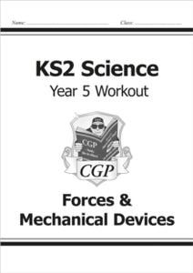 KS2 Science Year Five Workout: Forces & Mechanical Devices - CGP Books; CGP Books (Paperback) 22-05-2014 