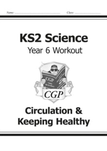 KS2 Science Year Six Workout: Circulation & Keeping Healthy - CGP Books; CGP Books (Paperback) 22-05-2014 