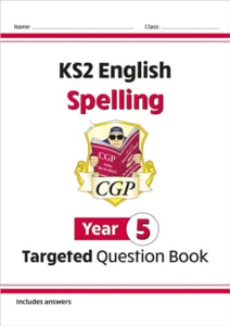 KS2 English Targeted Question Book: Spelling - Year 5 - CGP Books; CGP Books (Paperback) 22-05-2014 