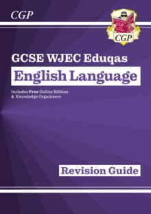 CGP WJEC Eduqas GCSE English  GCSE English Language WJEC Eduqas Revision Guide (with Online Edition and Knowledge Organisers) - CGP Books; CGP Books (Mixed media product) 02-05-2024 