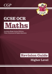 CGP OCR GCSE Maths  GCSE Maths OCR Revision Guide: Higher inc Online Edition, Videos & Quizzes - Richard Parsons; CGP Books (Mixed media product) 02-12-2020 