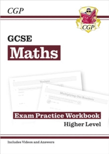 CGP GCSE Maths  GCSE Maths Exam Practice Workbook: Higher - includes Video Solutions and Answers - CGP Books; CGP Books (Paperback) 01-08-2022 