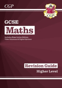 CGP GCSE Maths  GCSE Maths Revision Guide: Higher inc Online Edition, Videos & Quizzes - Richard Parsons; CGP Books (Mixed media product) 08-12-2020 