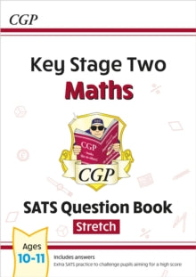 New KS2 Maths SATS Question Book: Stretch - Ages 10-11 (for the 2022 tests) - CGP Books; CGP Books (Paperback) 22-05-2015 