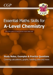 CGP A-Level Essential Skills  A-Level Chemistry: Essential Maths Skills - CGP Books; CGP Books (Paperback) 23-10-2015 