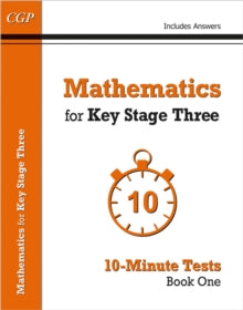 Mathematics for KS3: 10-Minute Tests - Book 1 (including Answers) - CGP Books; CGP Books (Paperback) 09-09-2015 