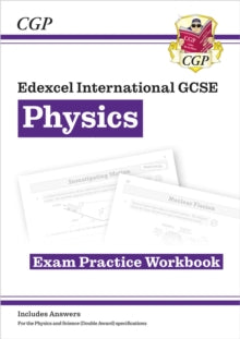 Grade 9-1 Edexcel International GCSE Physics: Exam Practice Workbook (includes Answers) - CGP Books; CGP Books (Paperback) 14-07-2017 