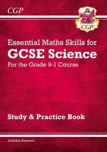 Grade 9-1 GCSE Science: Essential Maths Skills - Study & Practice - CGP Books; CGP Books (Paperback) 19-12-2016 