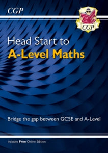 Head Start to A-Level Maths - CGP Books; CGP Books (Paperback) 16-03-2017 