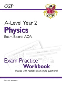 A-Level Physics: AQA Year 2 Exam Practice Workbook - includes Answers - CGP Books; CGP Books (Paperback) 15-05-2018 