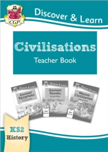 CGP KS2 History  KS2 History Discover & Learn: Civilisations Teacher Book - Egyptians, Greeks, Maya (Years 3-6) - CGP Books; CGP Books (Paperback) 11-12-2018 