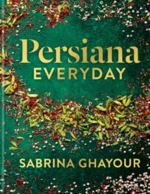 Persiana  Persiana Everyday: THE SUNDAY TIMES BESTSELLER - Sabrina Ghayour (Hardback) 04-08-2022 