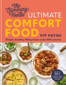 The Slimming Foodie Ultimate Comfort Food: Simple, healthy, filling meals under 600 calories - Pip Payne (Hardback) 04-12-2025 