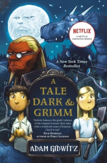 Grimm series  A Tale Dark and Grimm - Adam Gidwitz (Paperback) 06-03-2014 