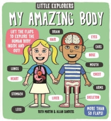 Little Explorers  Little Explorers: My Amazing Body - Ruth Martin; Allan Sanders (Board book) 01-03-2015 