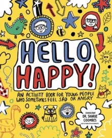 Mindful Kids  Hello Happy! Mindful Kids: An activity book for children who sometimes feel sad or angry. - Katie Abey; Stephanie Clarkson (Paperback) 27-07-2017 