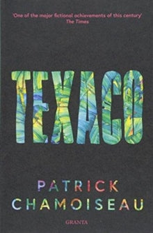 Granta Editions  Texaco - Patrick Chamoiseau; Rose-Myriam Rejouis; Val Vinokurov (Paperback) 24-05-2018 Winner of Prix Goncourt and Prix Goncourt.