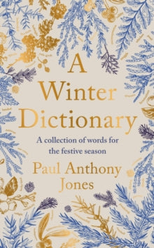 A Winter Dictionary: A Collection of Words for the Festive Season - The perfect stocking filler this Christmas - Paul Anthony Jones (Paperback) 09-10-2025 