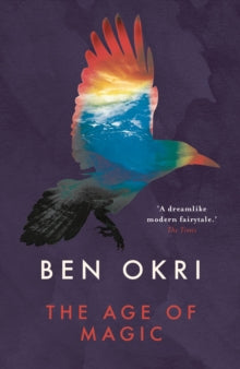 The Age of Magic - Ben Okri (Paperback) 03-09-2015 
