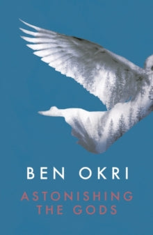 Astonishing the Gods - Ben Okri (Paperback) 12-03-2015 