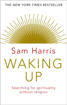 Waking Up: Searching for Spirituality Without Religion - Sam Harris (Paperback) 10-09-2015 
