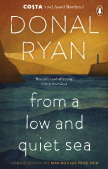 From a Low and Quiet Sea: Shortlisted for the Costa Novel Award 2018 - Donal Ryan (Paperback) 21-03-2019 