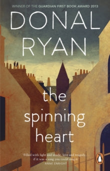 The Spinning Heart - Donal Ryan (Paperback) 25-04-2019 Winner of Bord G is Energy Irish Book Awards - Book of the Year 2012 (Ireland) and Bord G is Energy Irish Book Awards - Newcomer of the Year 2012 (UK) and Guardian First Book Award 2013 (Ireland)
