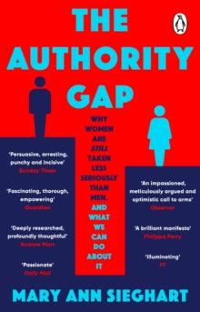 The Authority Gap: Why women are still taken less seriously than men, and what we can do about it - Mary Ann Sieghart (Paperback) 03-03-2022 