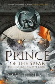 The Sunsurge Quartet  Prince of the Spear: The Sunsurge Quartet Book 2 - David Hair (Paperback) 21-03-2019 