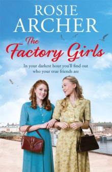 The Bomb Girls  The Factory Girls: The Bomb Girls 3 - Rosie Archer (Paperback) 11-08-2016 
