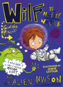 Wilf the Mighty Worrier  Wilf the Mighty Worrier and the Alien Invasion: Book 4 - Georgia Pritchett; Jamie Littler (Paperback) 08-09-2016 