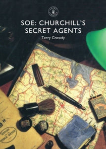 Shire Library  SOE: Churchill's Secret Agents - Terry Crowdy (Paperback) 21-04-2016 