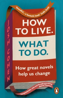 How to Live. What To Do.: In search of ourselves in life and literature - Josh Cohen (Paperback) 03-02-2022 