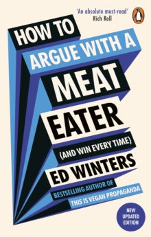 How to Argue With a Meat Eater (And Win Every Time) - Ed Winters (Paperback) 19-12-2024 