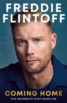 Freddie Flintoff: Coming Home: The Inspiring Autobiography from the Cricket Legend and National Treasure - Andrew Flintoff (Hardback) 09-10-2025 