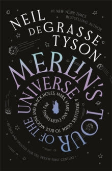Merlin's Tour of the Universe: A Traveller's Guide to Blue Moons and Black Holes, Mars, Stars and Everything Far - Neil deGrasse Tyson (Paperback) 28-10-2025 
