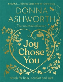 Joy Chose You: Words for Hope, Comfort and Light: The instant Sunday Times bestseller & perfect gift - Donna Ashworth (Hardback) 02-10-2025 
