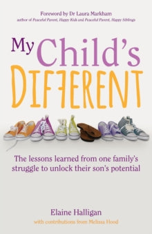 My Child's Different: The lessons learned from one family's struggle to unlock their son's potential - Elaine Halligan (Paperback) 31-08-2018 