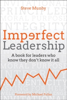 Imperfect Leadership: A book for leaders who know they don't know it all - Steve Munby; Michael Fullan (Hardback) 05-07-2019 
