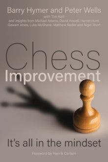 Chess Improvement: It's all in the mindset - Barry Hymer; Peter Wells (Paperback) 02-10-2020 