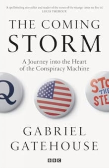 The Coming Storm: Inside America's Radical New Politics of Paranoia - Gabriel Gatehouse (Paperback) 08-05-2025 