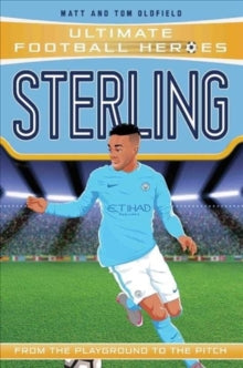 Ultimate Football Heroes  Sterling (Ultimate Football Heroes - the No. 1 football series): Collect them all! - Matt & Tom Oldfield (Paperback) 19-10-2017 