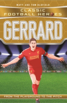 Classic Football Heroes  Gerrard (Classic Football Heroes) - Collect Them All! - Matt & Tom Oldfield (Paperback) 10-08-2017 