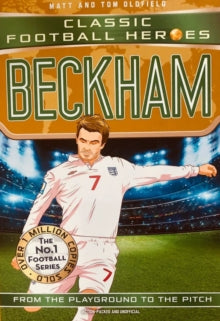 Classic Football Heroes - Limited International Edition  Beckham (Classic Football Heroes - Limited International Edition) - Matt & Tom Oldfield (Paperback) 31-05-2018 