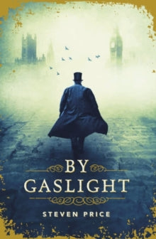By Gaslight - Steven Price (Paperback) 06-07-2017 Short-listed for CWA Endeavour Historical Dagger Award 2017.