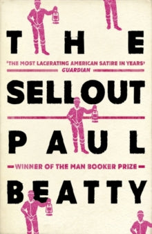 The Sellout: WINNER OF THE MAN BOOKER PRIZE 2016 - Paul Beatty (Paperback) 01-06-2017 Winner of THE NATIONAL BOOK CRITICS CIRCLE AWARD 2016 (United States) and THE MAN BOOKER PRIZE 2016 (UK). Short-listed for THE BOLLINGER EVERYMAN WODEHOUSE AWARD 20